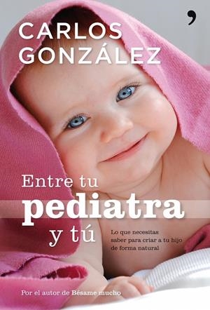 ENTRE TU PEDIATRA Y TU | 9788484608301 | GONZALEZ, CARLOS | Galatea Llibres | Librería online de Reus, Tarragona | Comprar libros en catalán y castellano online