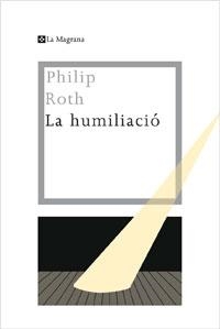 HUMILIACIO, LA | 9788482640334 | ROTH, PHILIP | Galatea Llibres | Llibreria online de Reus, Tarragona | Comprar llibres en català i castellà online