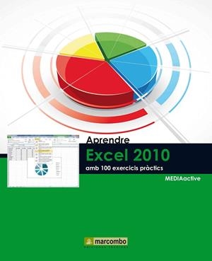 APRENDRE EXCEL 2010 AMB 100 EXERCICIS PRÀCTICS | 9788426716729 | MEDIAACTIVE | Galatea Llibres | Llibreria online de Reus, Tarragona | Comprar llibres en català i castellà online