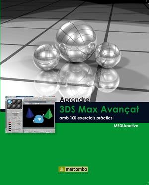 APRENDRE 3DS MAX 2010 AVANÇAT AMB 100 EXERCICIS PRÀCTICS | 9788426716408 | MEDIAACTIVE | Galatea Llibres | Librería online de Reus, Tarragona | Comprar libros en catalán y castellano online