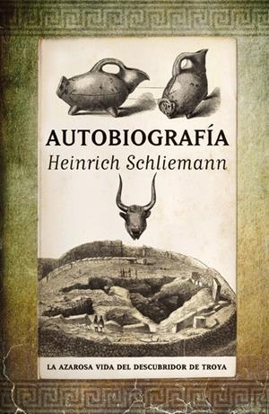 AUTOBIOGRAFIA HEINRICH SCHLIEMANN | 9788492924424 | SCHLIEMANN, HEINRICH | Galatea Llibres | Llibreria online de Reus, Tarragona | Comprar llibres en català i castellà online