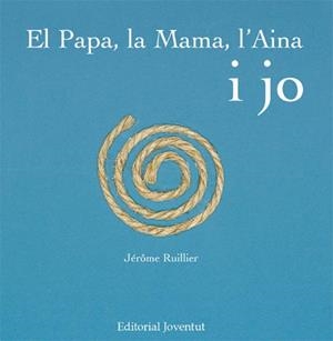 PAPA, LA MAMA, L'AINA I JO, EL | 9788426137968 | RUILLIER, JEROME | Galatea Llibres | Llibreria online de Reus, Tarragona | Comprar llibres en català i castellà online