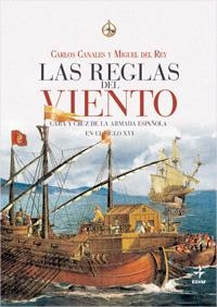 REGLAS DEL VIENTO, LAS. CARA Y CRUZ DE LA ARMADA EN EL SIGLO XVI | 9788441426429 | CANALES, CARLOS Y MIGUEL DEL REY | Galatea Llibres | Librería online de Reus, Tarragona | Comprar libros en catalán y castellano online