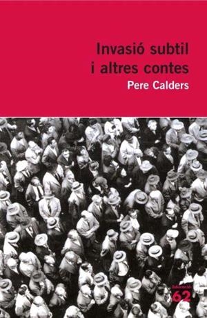 INVASIÓ SUBTIL I ALTRES CONTES | 9788492672301 | CALDERS, PERE | Galatea Llibres | Librería online de Reus, Tarragona | Comprar libros en catalán y castellano online