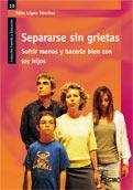 SEPARARSE SIN GRIETAS. SUFRIR MENOS Y HACERLO BIEN CON LOS HIJOS | 9788478279531 | LÓPEZ SÁNCHEZ, FÉLIX | Galatea Llibres | Llibreria online de Reus, Tarragona | Comprar llibres en català i castellà online