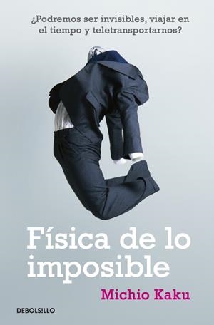 FISICA DE LO IMPOSIBLE | 9788499085067 | KAKU, MICHIO | Galatea Llibres | Librería online de Reus, Tarragona | Comprar libros en catalán y castellano online