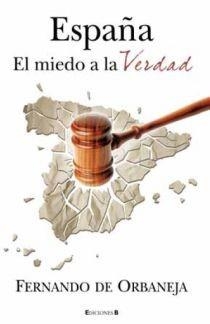 ESPAÑA EL MIEDO A LA VERDAD | 9788466645300 | ORBANEJA, FERNANDO DE | Galatea Llibres | Librería online de Reus, Tarragona | Comprar libros en catalán y castellano online