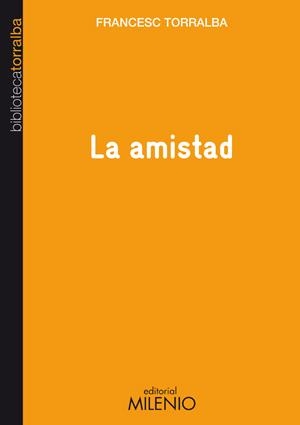 AMISTAD, LA | 9788497433761 | TORRALBA ROSSELLÓ, FRANCESC | Galatea Llibres | Llibreria online de Reus, Tarragona | Comprar llibres en català i castellà online