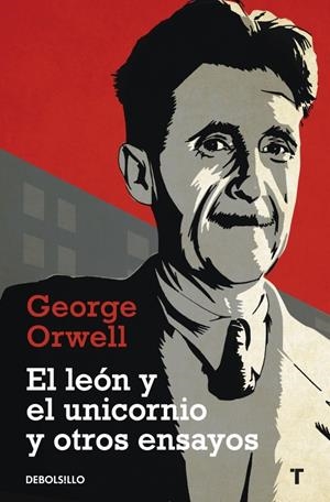LEON Y EL UNICORNIO Y OTROS ENSAYOS | 9788499083889 | ORWELL, GEORGE | Galatea Llibres | Llibreria online de Reus, Tarragona | Comprar llibres en català i castellà online