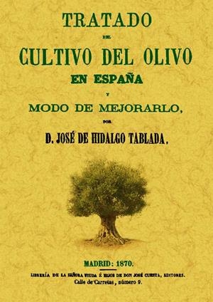 TRATADO DEL CULTIVO DEL OLIVO EN ESPAÑA Y MODO DE MEJORARLO | 9788497617277 | HIDALGO TABLADA, JOSÉ DE | Galatea Llibres | Librería online de Reus, Tarragona | Comprar libros en catalán y castellano online