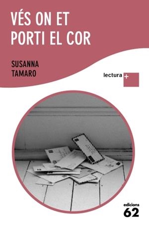 VÉS ON ET PORTI EL COR. LECTURA + | 9788429766851 | TAMARO, SUSANNA | Galatea Llibres | Librería online de Reus, Tarragona | Comprar libros en catalán y castellano online