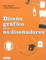 DISEÑO GRÁFICO PARA NO DISEÑADORES | 9788475566658 | SEDDON, TONY / WATERHOUSE, JANE | Galatea Llibres | Llibreria online de Reus, Tarragona | Comprar llibres en català i castellà online