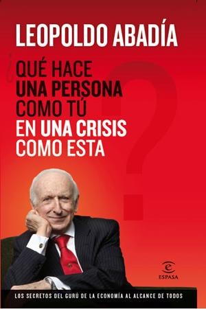 QUÉ HACE UNA PERSONA COMO TÚ EN UNA CRISIS COMO ESTA? | 9788467034400 | ABADIA, LEOPOLDO | Galatea Llibres | Llibreria online de Reus, Tarragona | Comprar llibres en català i castellà online