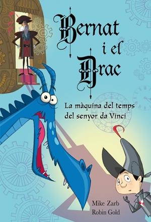 BERNAT I EL DRAC. LA MÀQUINA DEL TEMPS DEL SENYOR DA VINCI | 9788448831042 | ZARB, MIKE/GOLD,ROBIN | Galatea Llibres | Llibreria online de Reus, Tarragona | Comprar llibres en català i castellà online
