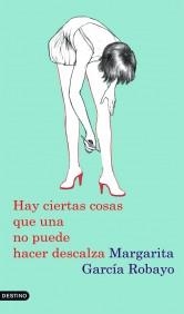 HAY CIERTAS COSAS QUE UNA NO PUEDE HACER DESCALZA | 9788423342679 | GARCIA ROBAYO, MARGARITA | Galatea Llibres | Llibreria online de Reus, Tarragona | Comprar llibres en català i castellà online