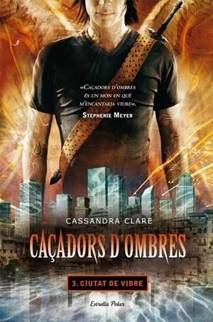 CIUTAT DE VIDRE (CAÇADORS D'OMBRES, 3) | 9788499322674 | CLARE, CASSANDRA | Galatea Llibres | Llibreria online de Reus, Tarragona | Comprar llibres en català i castellà online