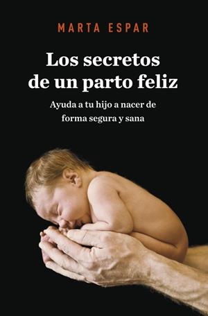 SECRETOS DE UN PARTO FELIZ | 9788425345623 | ESPAR, MARTA | Galatea Llibres | Librería online de Reus, Tarragona | Comprar libros en catalán y castellano online