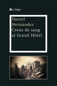 CREUS DE SANG AL GRAND HÔTEL | 9788482649719 | HERNANDEZ, DANIEL | Galatea Llibres | Llibreria online de Reus, Tarragona | Comprar llibres en català i castellà online