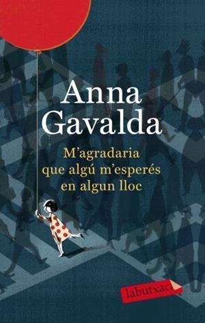 M'AGRADARIA QUE ALGÚ M'ESPERÉS EN ALGUN LLOC | 9788499302423 | GAVALDA, ANNA | Galatea Llibres | Llibreria online de Reus, Tarragona | Comprar llibres en català i castellà online