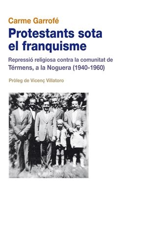 PROTESTANTS SOTA EL FRANQUISME | 9788499750026 | GARROFÉ MULET, CARME | Galatea Llibres | Llibreria online de Reus, Tarragona | Comprar llibres en català i castellà online