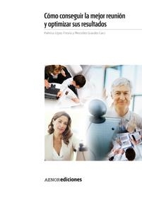 COMO CONSEGUIR LA MEJOR REUNION Y OPTIMIZAR SUS RESULTADOS | 9788481437027 | LOPEZ, PALMIRA; GRANDES, MERCEDES | Galatea Llibres | Llibreria online de Reus, Tarragona | Comprar llibres en català i castellà online