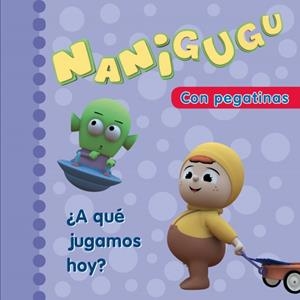 NANIGUGU. A QUE JUGAMOS HOY? | 9788448831493 | PATABOOM S.C.P. | Galatea Llibres | Llibreria online de Reus, Tarragona | Comprar llibres en català i castellà online