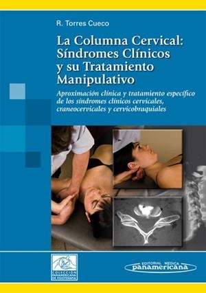COLUMNA CERVICAL, LA   SINDROMES CLINICOS Y SU TRATAMIENTO MANIPULATIVO | 9788479037086 | TORRES CUECO, RAFAEL | Galatea Llibres | Llibreria online de Reus, Tarragona | Comprar llibres en català i castellà online