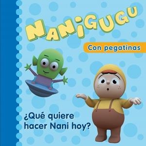 NANIGUGU. QUE QUIERE HACER NANI HOY? | 9788448831509 | PATABOOM S.C.P. | Galatea Llibres | Llibreria online de Reus, Tarragona | Comprar llibres en català i castellà online