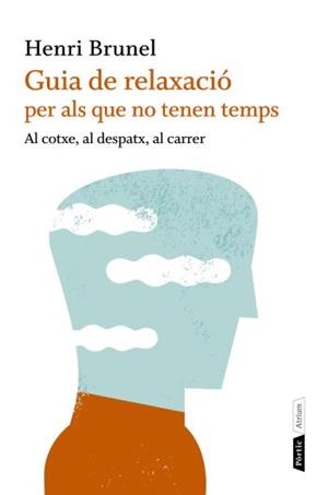 GUIA DE RELAXACIO PER ALS QUE NO TENEN TEMPS | 9788498091663 | BRUNEL, HENRI | Galatea Llibres | Llibreria online de Reus, Tarragona | Comprar llibres en català i castellà online