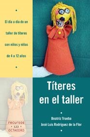 TÍTERES EN EL TALLER | 9788499211268 | TRUEBA MARRANO, BEATRIZ/RODRÍGUEZ, JOSÉ LUÍS | Galatea Llibres | Librería online de Reus, Tarragona | Comprar libros en catalán y castellano online