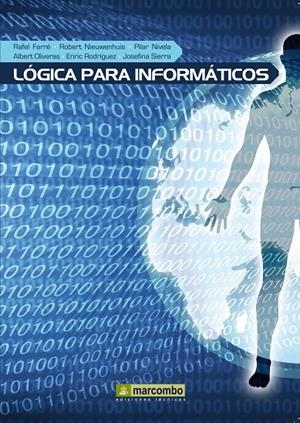 LÓGICA PARA INFORMÁTICOS | 9788426716941 | FARRÉ, RAFEL/NIEUWENHUIS,ROBERTO/NIVELA,PILAR/OLIVERAS,ALBERT/RODRÍGUEZ,ENRIC/S | Galatea Llibres | Llibreria online de Reus, Tarragona | Comprar llibres en català i castellà online