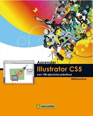 APRENDER ILLUSTRATOR CS5 CON 100 EJERCICIOS PRÁCTICOS | 9788426716866 | MEDIAACTIVE | Galatea Llibres | Llibreria online de Reus, Tarragona | Comprar llibres en català i castellà online