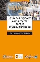 REDES DIGITALES COMO MARCO PARA LA MULTICULTURALIDAD | 9788467636321 | CABERO ALMENARA, JULIO / MARTÍNEZ SÁNCHEZ, FRANCISCO | Galatea Llibres | Llibreria online de Reus, Tarragona | Comprar llibres en català i castellà online