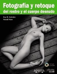 FOTOGRAFÍA Y RETOQUE DEL ROSTRO Y EL CUERPO DESNUDO | 9788441528703 | KUHNLEIN, KAY M./HEIM, HARALD | Galatea Llibres | Llibreria online de Reus, Tarragona | Comprar llibres en català i castellà online
