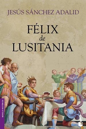 FÉLIX DE LUSITANIA | 9788408101697 | SÁNCHEZ ADALID, SOFÍA | Galatea Llibres | Librería online de Reus, Tarragona | Comprar libros en catalán y castellano online