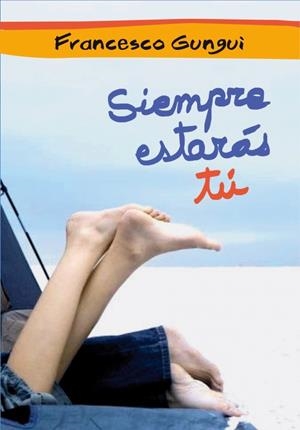 SIEMPRE ESTARÁS TÚ | 9788484417842 | GUNGUI, FRANCESCO | Galatea Llibres | Llibreria online de Reus, Tarragona | Comprar llibres en català i castellà online
