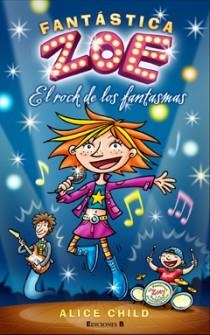 FANTASTICA ZOE EL ROCK DE LOS FANTASMAS | 9788466647229 | CHILD, ALICE | Galatea Llibres | Llibreria online de Reus, Tarragona | Comprar llibres en català i castellà online