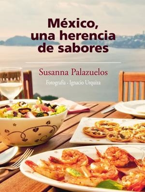 MEXICO, UNA HERENCIA DE SABORES | 9786073101547 | PALAZUELOS, SUSANNA | Galatea Llibres | Librería online de Reus, Tarragona | Comprar libros en catalán y castellano online