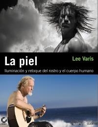 PIEL. ILUMINACIÓN Y RETOQUE DEL ROSTRO Y EL CUERPO HUMANO | 9788441529335 | VARIS, LEE | Galatea Llibres | Llibreria online de Reus, Tarragona | Comprar llibres en català i castellà online