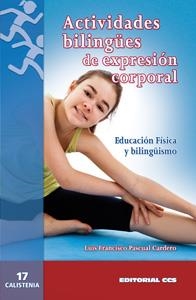 ACTIVIDADES BILINGÜES DE EXPRESIÓN CORPORAL | 9788498426984 | PASCUAL CARDERO, LUIS FRANCISC | Galatea Llibres | Librería online de Reus, Tarragona | Comprar libros en catalán y castellano online