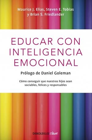 EDUCAR CON INTELIGENCIA EMOCIONAL | 9788499089232 | ELIAS, MAURICE J./TOBIAS,STEVEN E./FRIEDL | Galatea Llibres | Librería online de Reus, Tarragona | Comprar libros en catalán y castellano online