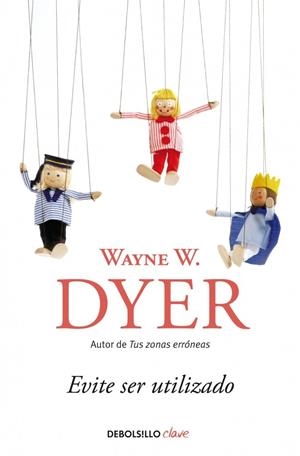 EVITE SER UTILIZADO | 9788499089966 | DYER, WAYNE W. | Galatea Llibres | Librería online de Reus, Tarragona | Comprar libros en catalán y castellano online