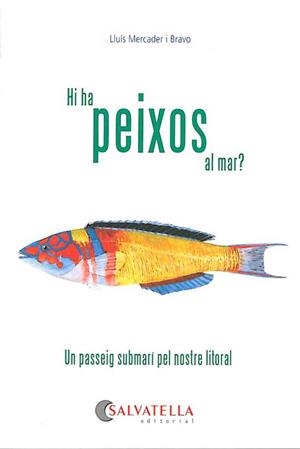 HI HA PEIXOS AL MAR? -GUIA DE PEIXOS- UN PASSEIG SUBMARI PEL NOSTRE LITORAL | 9788484126034 | MERCADER I BRAVO, LLUÍS | Galatea Llibres | Llibreria online de Reus, Tarragona | Comprar llibres en català i castellà online