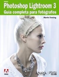 PHOTOSHOP LIGHTROOM 3. GUÍA COMPLETA PARA FOTÓGRAFOS | 9788441528697 | EVENING, MARTIN | Galatea Llibres | Llibreria online de Reus, Tarragona | Comprar llibres en català i castellà online
