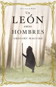 LEON ENTRE HOMBRES, UN | 9788408099994 | MAGUIRE, GREGORY | Galatea Llibres | Librería online de Reus, Tarragona | Comprar libros en catalán y castellano online
