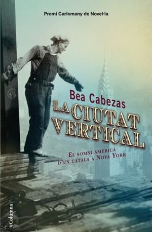 CIUTAT VERTICAL, LA (PREMI CARLEMANY 2011) | 9788466413572 | CABEZAS, BEA | Galatea Llibres | Llibreria online de Reus, Tarragona | Comprar llibres en català i castellà online