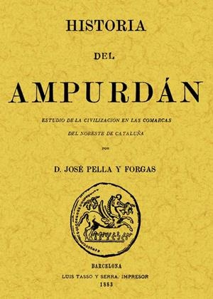 HISTORIA DEL AMPURDÁN: ESTUDIO DE LA CIVILIZACIÓN EN LAS COMARCAS DEL NORTE DE C | 9788497613729 | PELLA FORGAS, JOSÉ | Galatea Llibres | Librería online de Reus, Tarragona | Comprar libros en catalán y castellano online