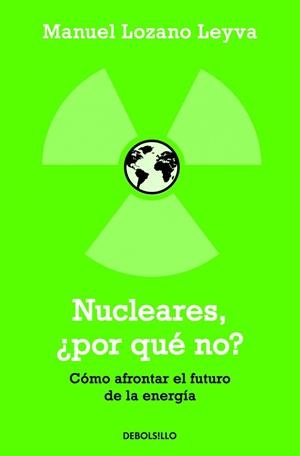 NUCLEARES, ¿POR QUÉ NO? | 9788499082400 | LOZANO LEYVA, MANUEL | Galatea Llibres | Llibreria online de Reus, Tarragona | Comprar llibres en català i castellà online