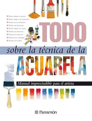 ACUARELA, TODO SOBRE LA TECNICA DE LA | 9788434220379 | EQUIPO PARRAMON | Galatea Llibres | Llibreria online de Reus, Tarragona | Comprar llibres en català i castellà online