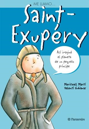ME LLAMO SAINT-EXUPERY | 9788434226029 | GUBIANAS, VALENTÍ/MARTÍ, MERITXELL | Galatea Llibres | Librería online de Reus, Tarragona | Comprar libros en catalán y castellano online